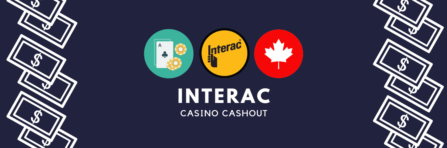 Online Casinos with Interac Cashout - Get your JackPot